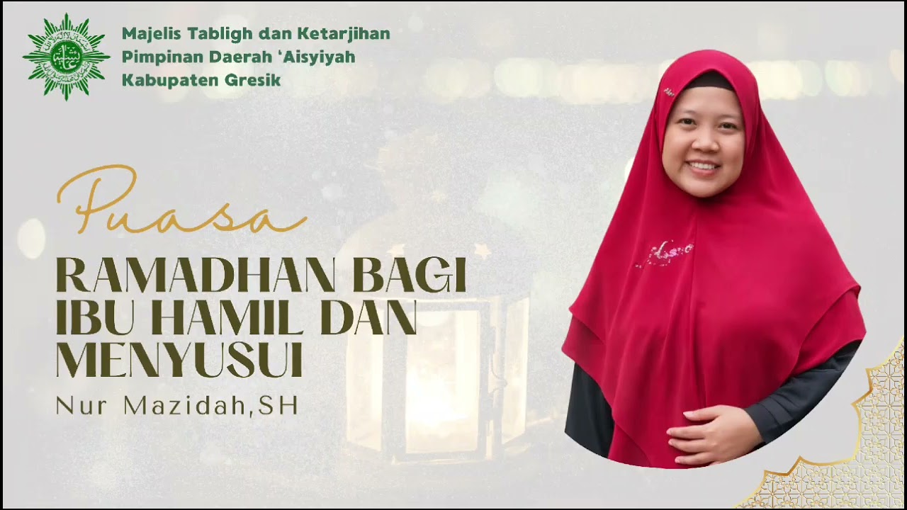 Puasa Ramadhan bagi Ibu Hamil dan Menyusui oleh Nur Mazidah, SH, PCA Manyar Gresik