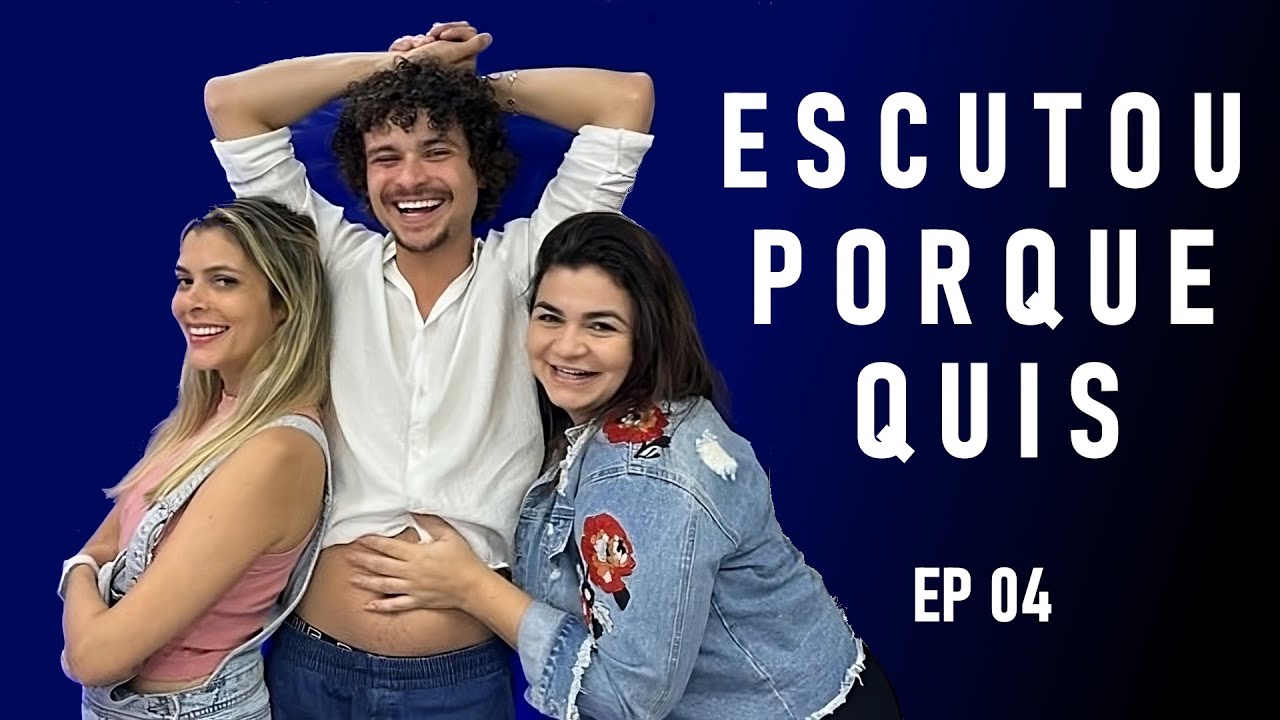 PODCAST - ESCUTOU PORQUE QUIS - Ep. 04