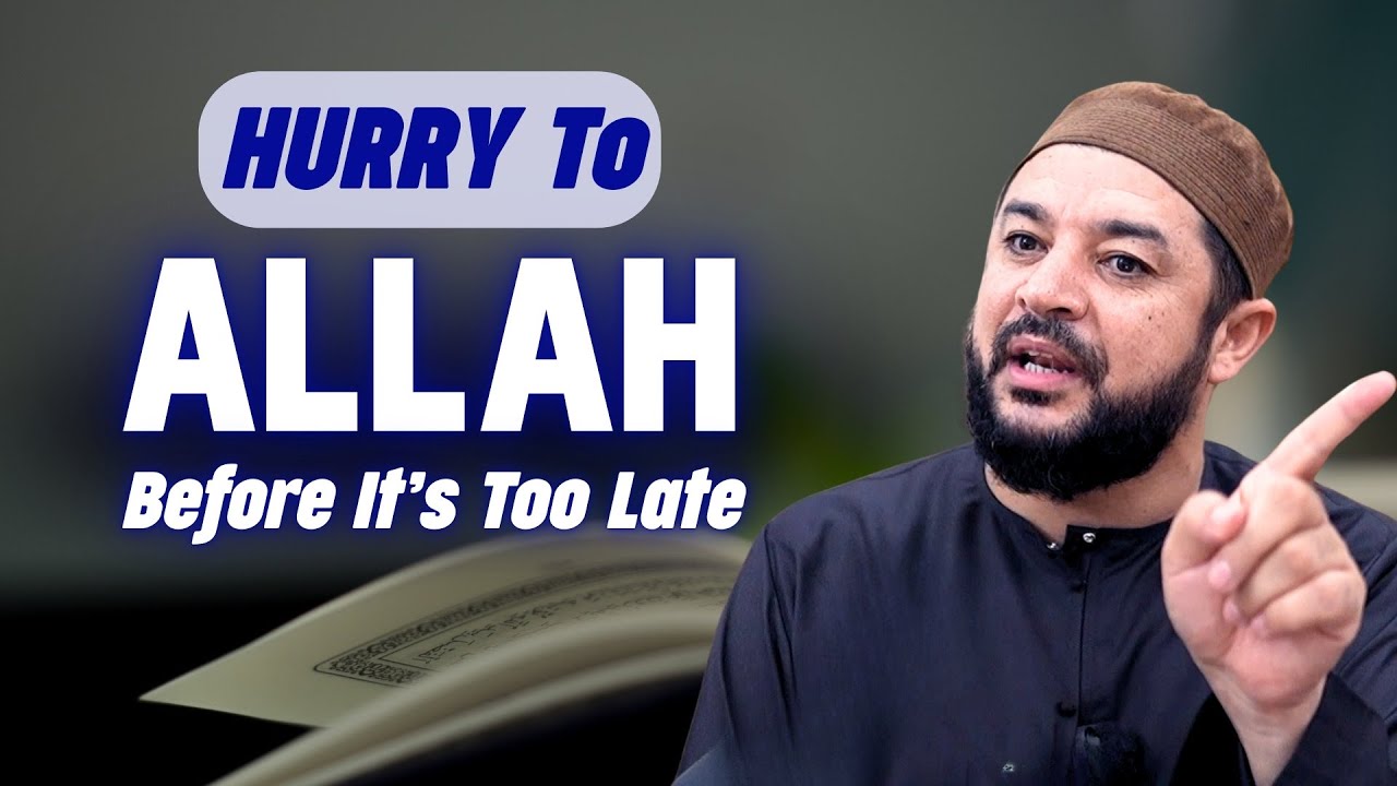 Hurry to Allah Before It’s Too Late | Powerful Islamic Reminder For a Blessed Ramadan