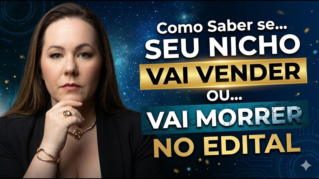 Aula  55 _COMO SABER  SE O SEU NICHO VAI VENDER OU VAI MORRER NO EDITAL