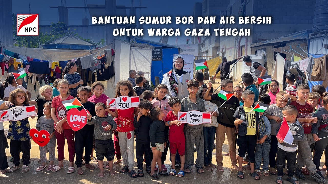 KRISIS AIR DI JALUR GAZA MAKIN PARAH, TIM NPC JALANKAN PROGRAM SUMUR BOR UNTUK WARGA PALESTINA