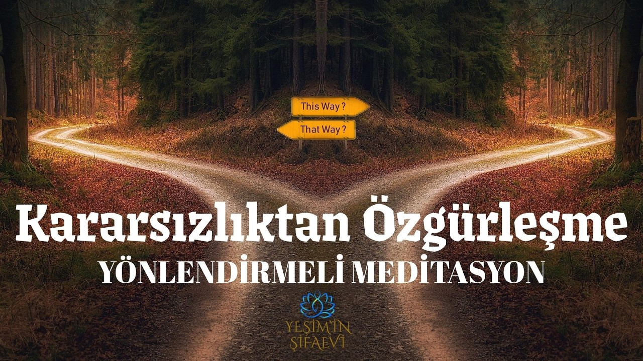 KARASIZLIKTAN ÖZGÜRLEŞME MEDİTASYONU #meditasyon #ikilem