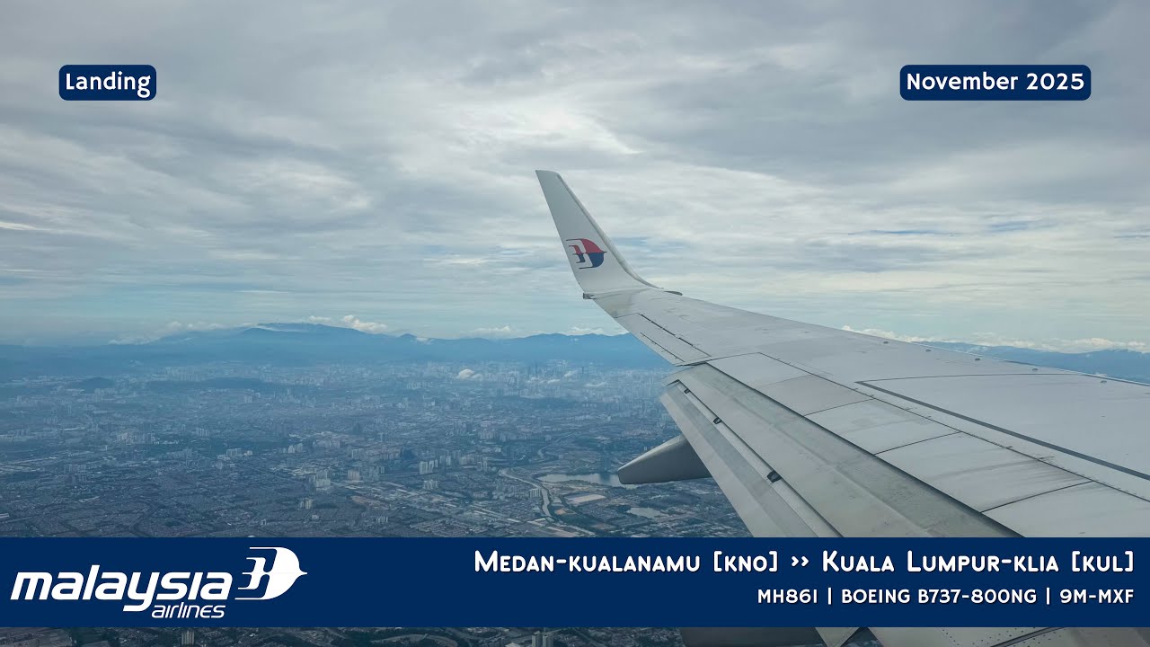 [LANDING] MALAYSIA AIRLINES MH861 MEDAN [KNO] ✈︎ KUALA LUMPUR [KUL] | BOEING B737-800NG | 9M-MXF