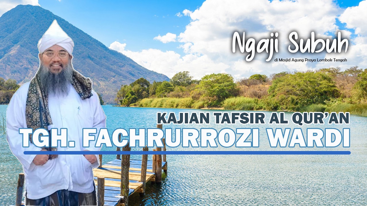 TGH. FACHRURROZI WARDI - KAJIAN  TAFSIR AL QUR'AN