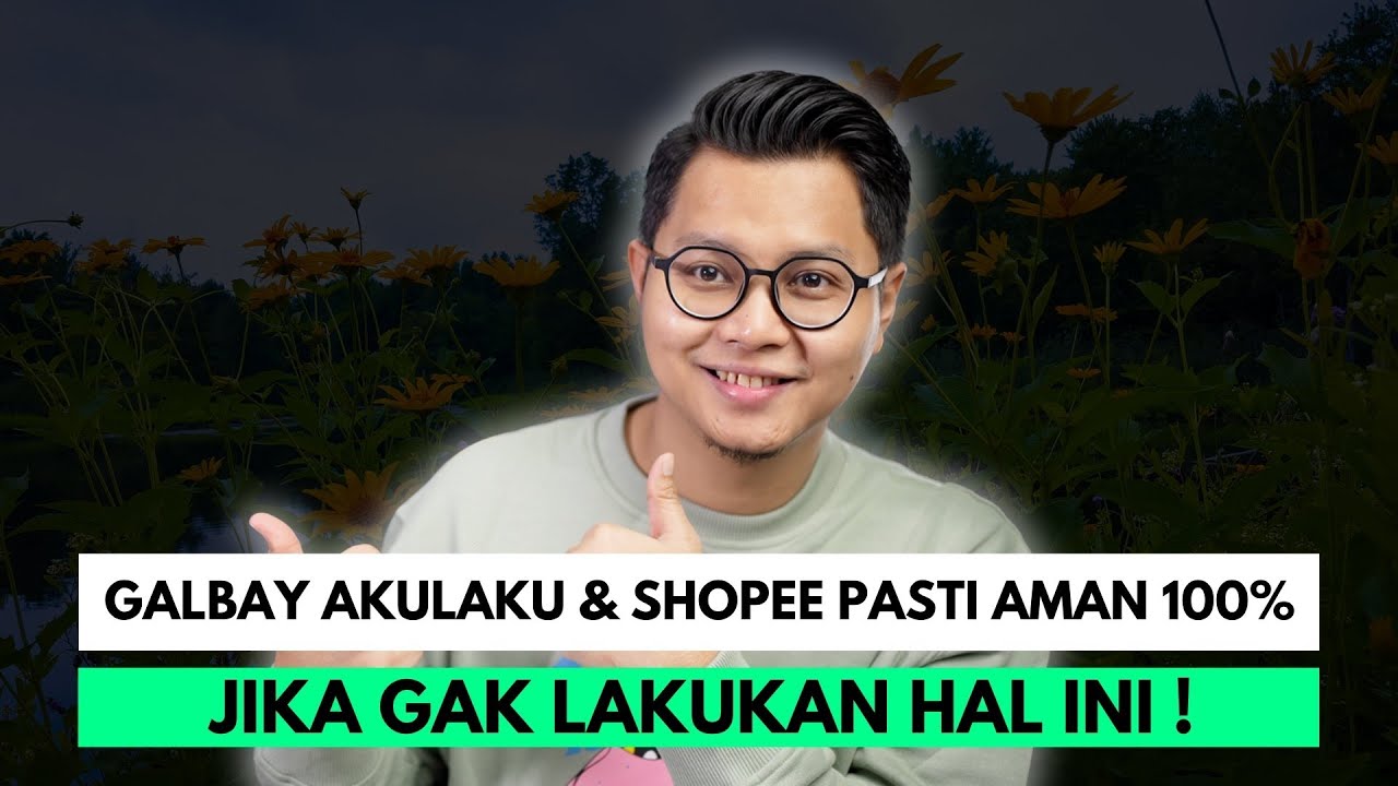 GALBAY AKULAKU & SHOPEE PASTI AMAN 100% JIKA GAK LAKUKAN HAL INI !