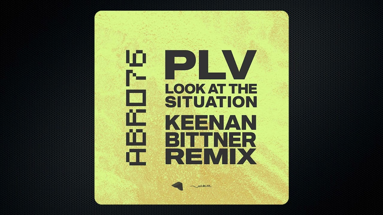 PLV - Look At The Situation (Keenan Bittner Remix)
