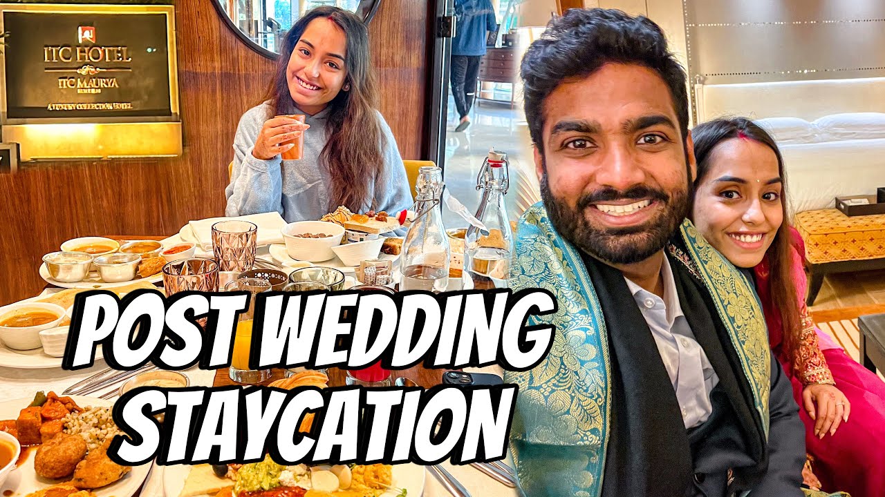 Post Wedding Luxury Staycation at ITC Maurya 😍