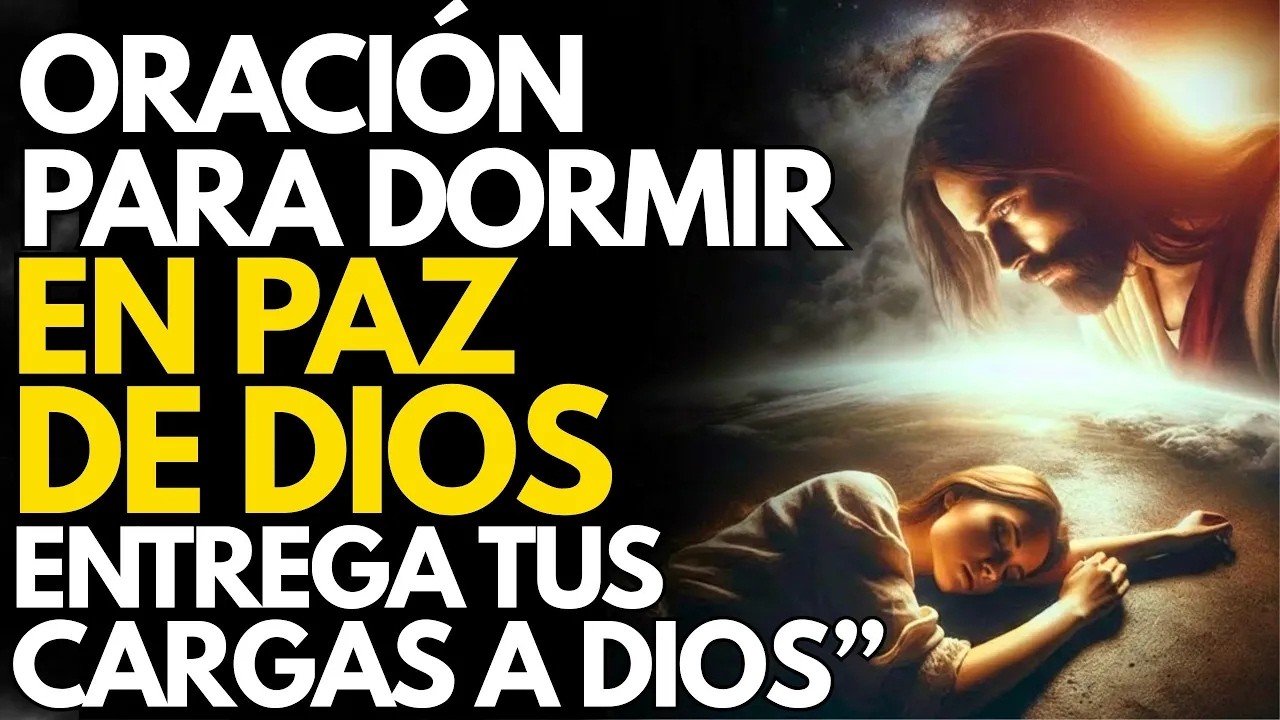 ORACIÓN DE LA NOCHE PODEROSA 🌙 Entrégale Todo a Dios y Duerme en Paz Bajo Su Protección