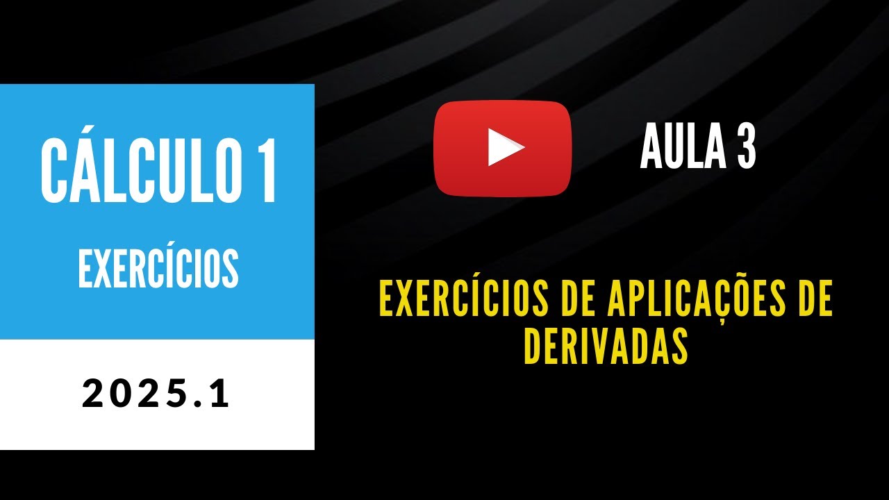 Cálculo 1 (2025.1) - Aula de Exercícios 3
