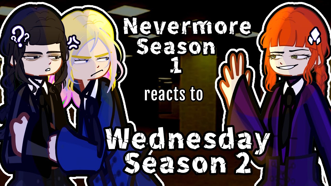 Nevermore Academy Season 1 reacts to Wednesday Season 2 🐦‍⬛🩸Gacha2 reacts to #wednesday #wednesday2 