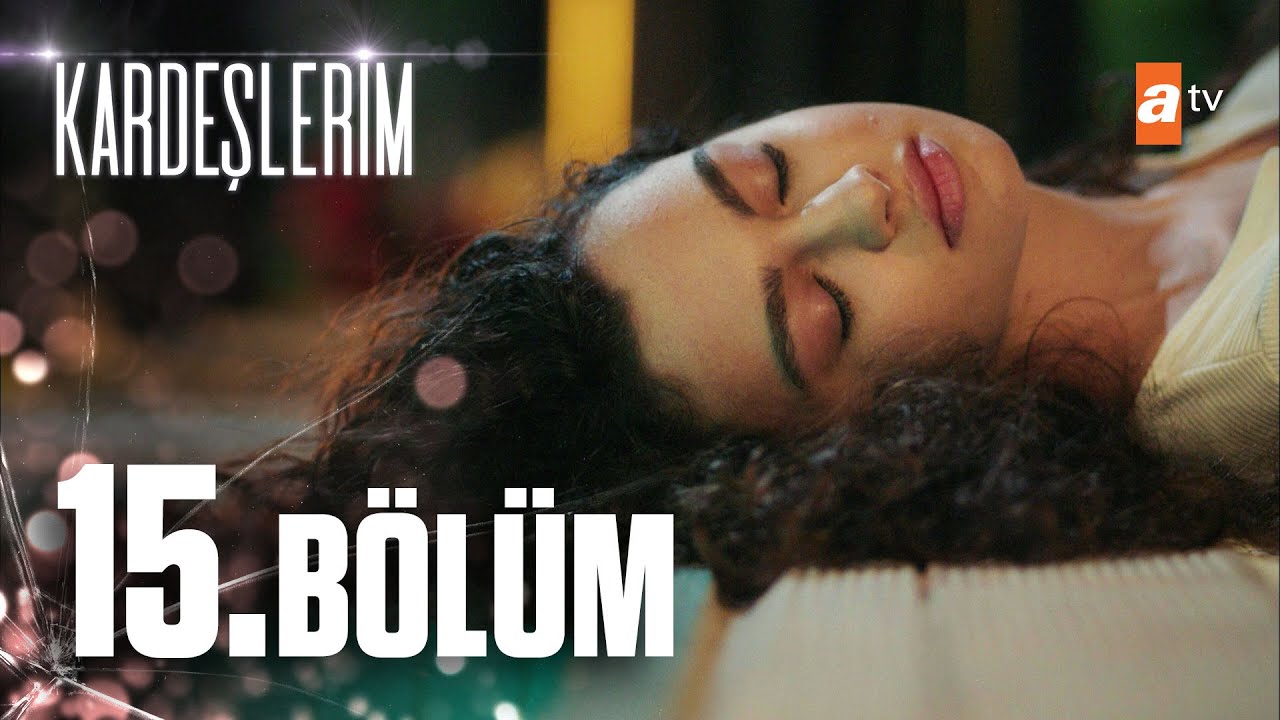 Kardeşlerim 15. Bölüm @atv