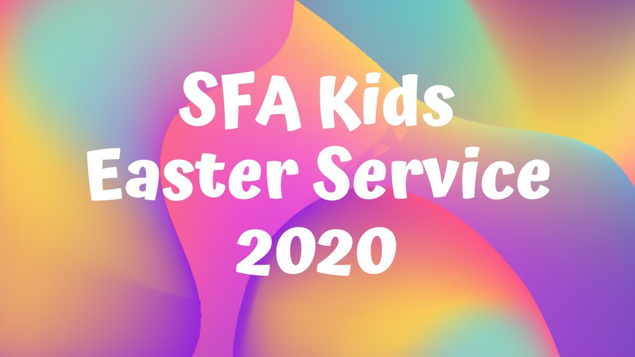SFA Kids Easter Service 2020