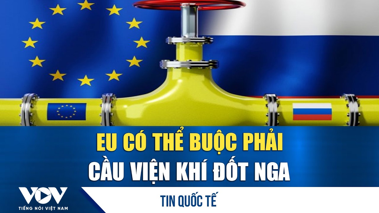 EU có thể buộc phải cầu viện khí đốt Nga | VOV