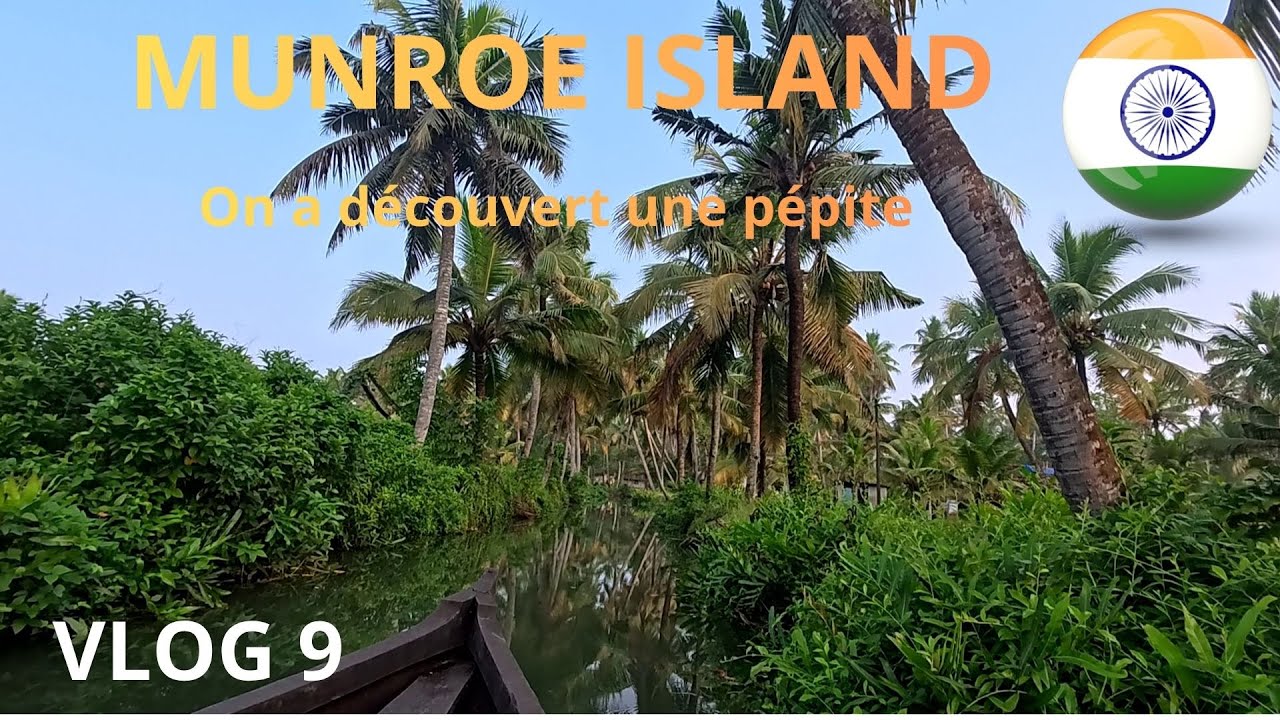 # 9  MUNROE ISLAND  découverte d'une pépite # INDE # VLOG# KERALA# BACKWATERS.