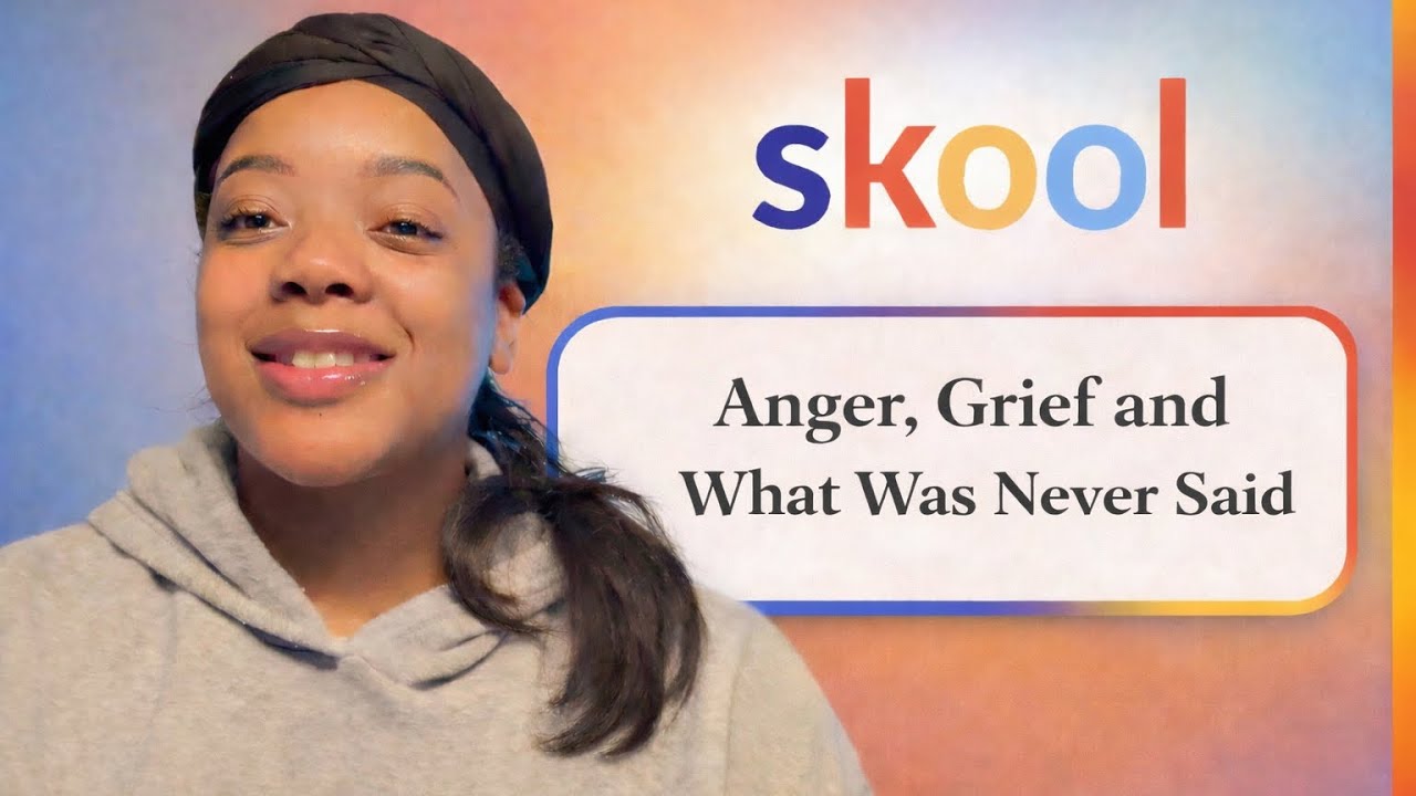 Session 8:”Hey,Girl! Heal Your Daddy Issues! Skool Chap. 8 “Anger, Grief and what was never said”