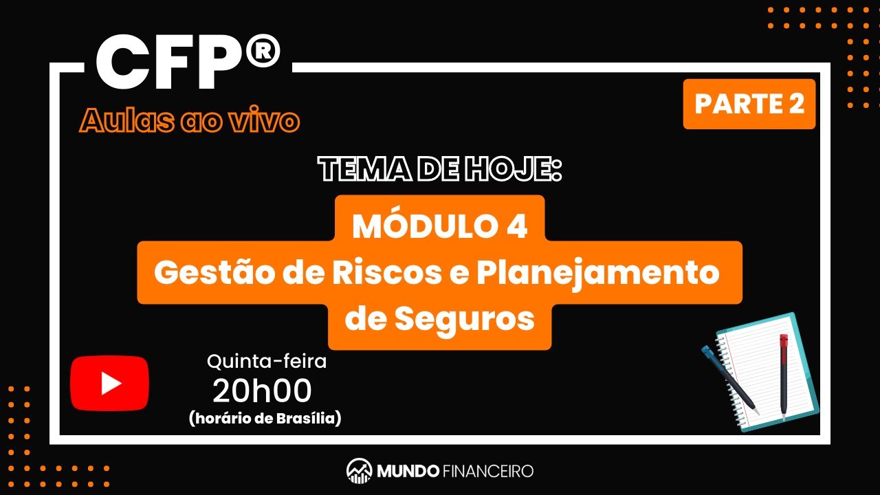 CFP® - Aulas ao vivo - Módulo 4 - Gestão de Riscos e Planejamento de Seguros - Parte 2