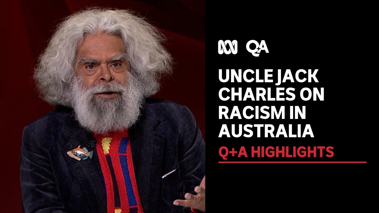 Uncle Jack Charles on Racism in Australia | Q+A