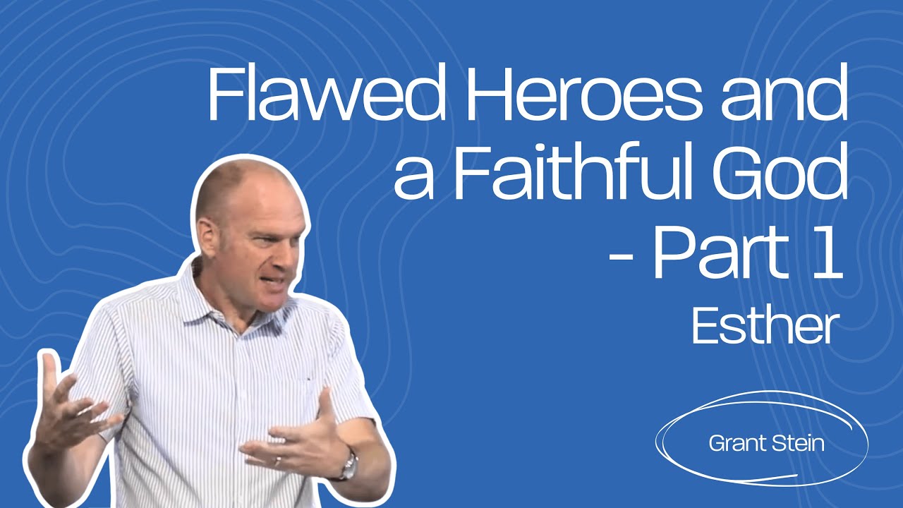 Flawed Heroes and a Faithful God | Esther | Part 1