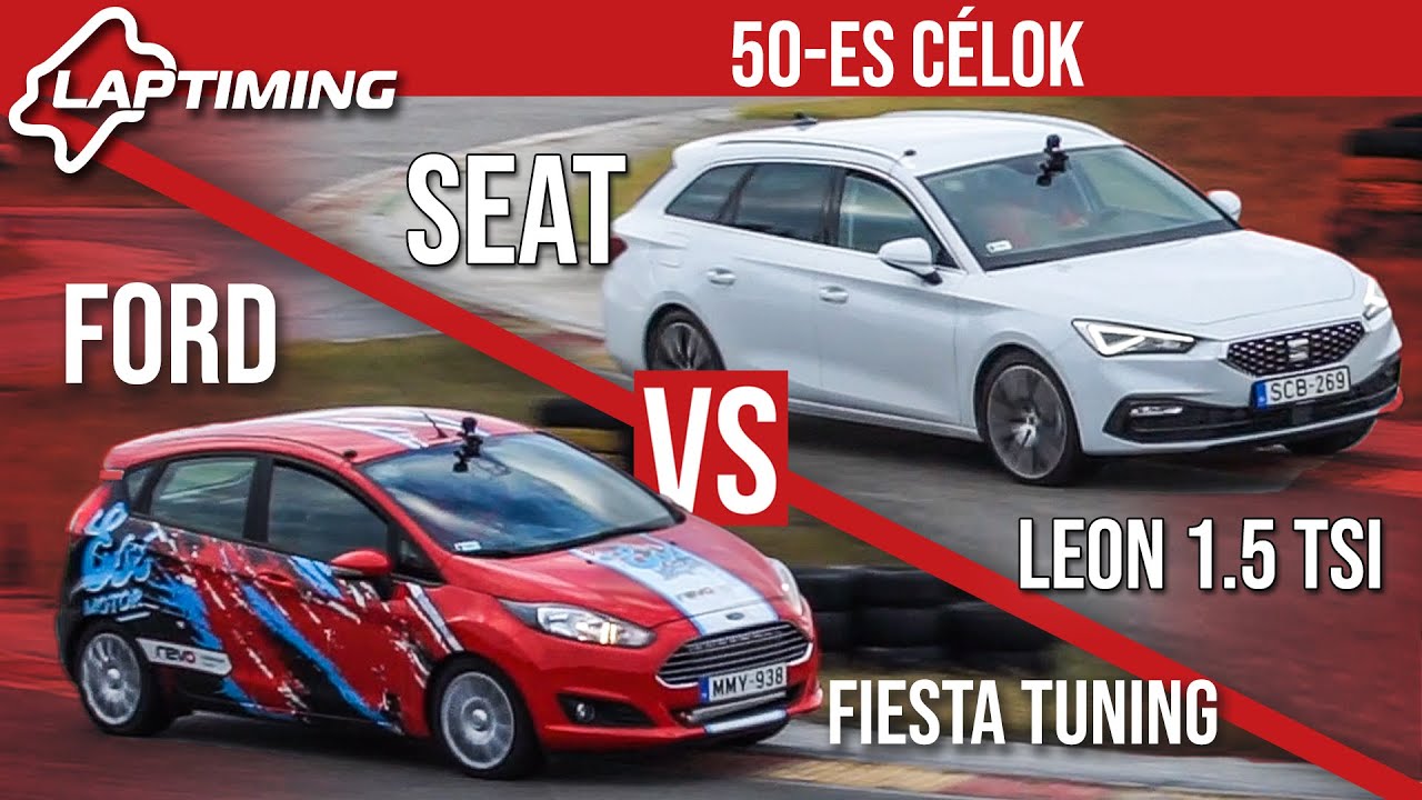 50-es célok - Ford Fiesta tuning vs. Seat Leon 1.5 TSI (Laptiming ep.161)