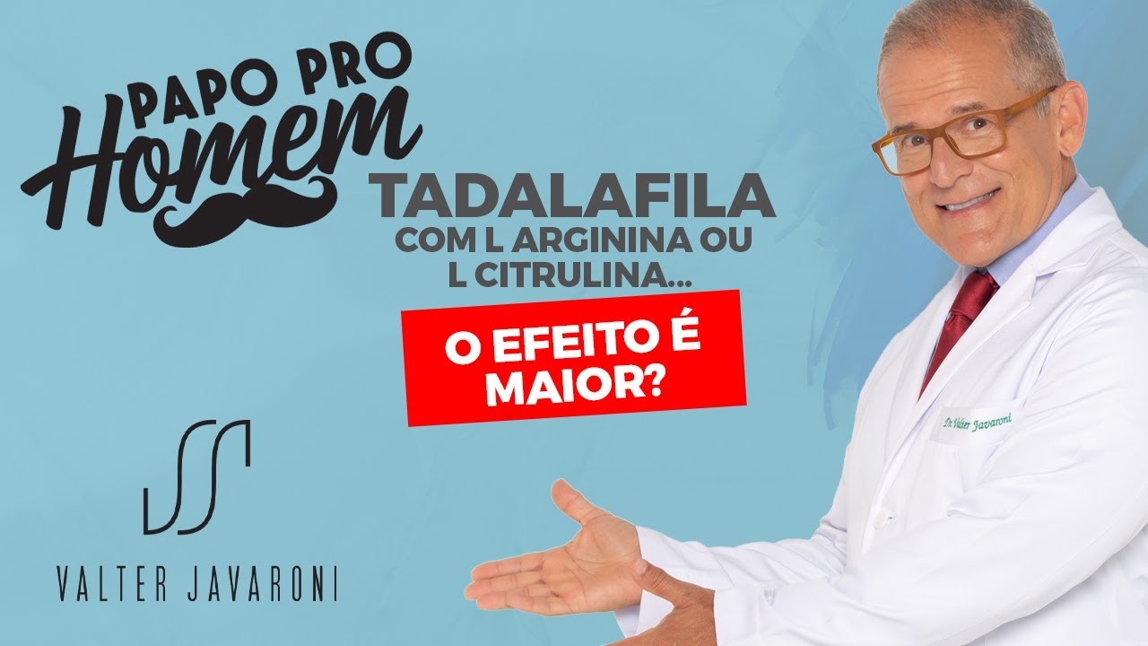 TADALAFILA | COM L ARGININA OU L CITRULINA... O EFEITO É MAIOR?