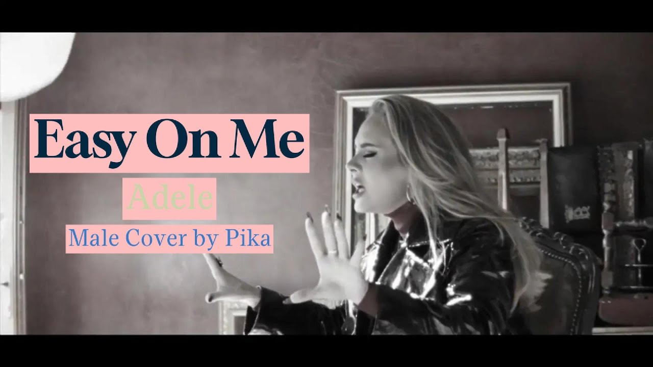 Easy On Me - Adele - Male Cover by Pika