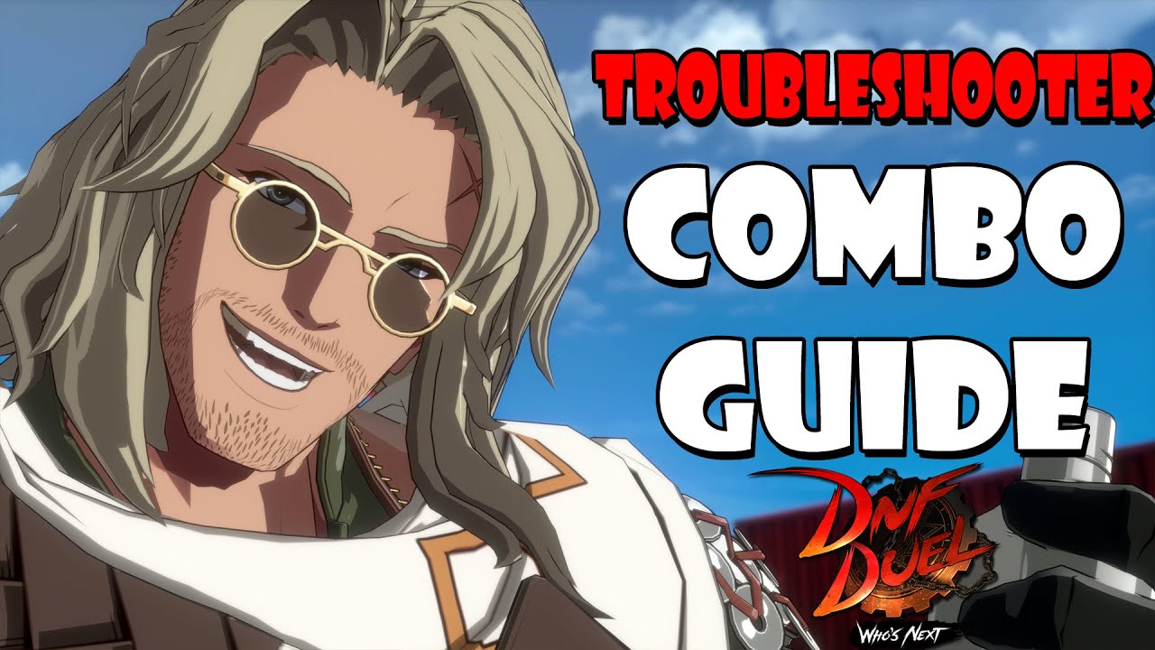 DnF Duel - Troubleshooter Combo Guide