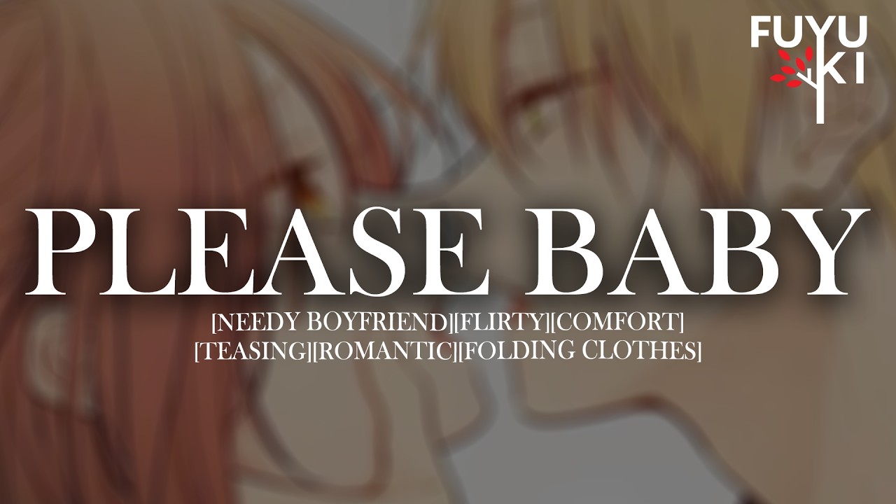 Let Me Be Needy Baby... [Flirty] [Teasing] [Comfort] [BF Wants Your Attention] Boyfriend Roleplay