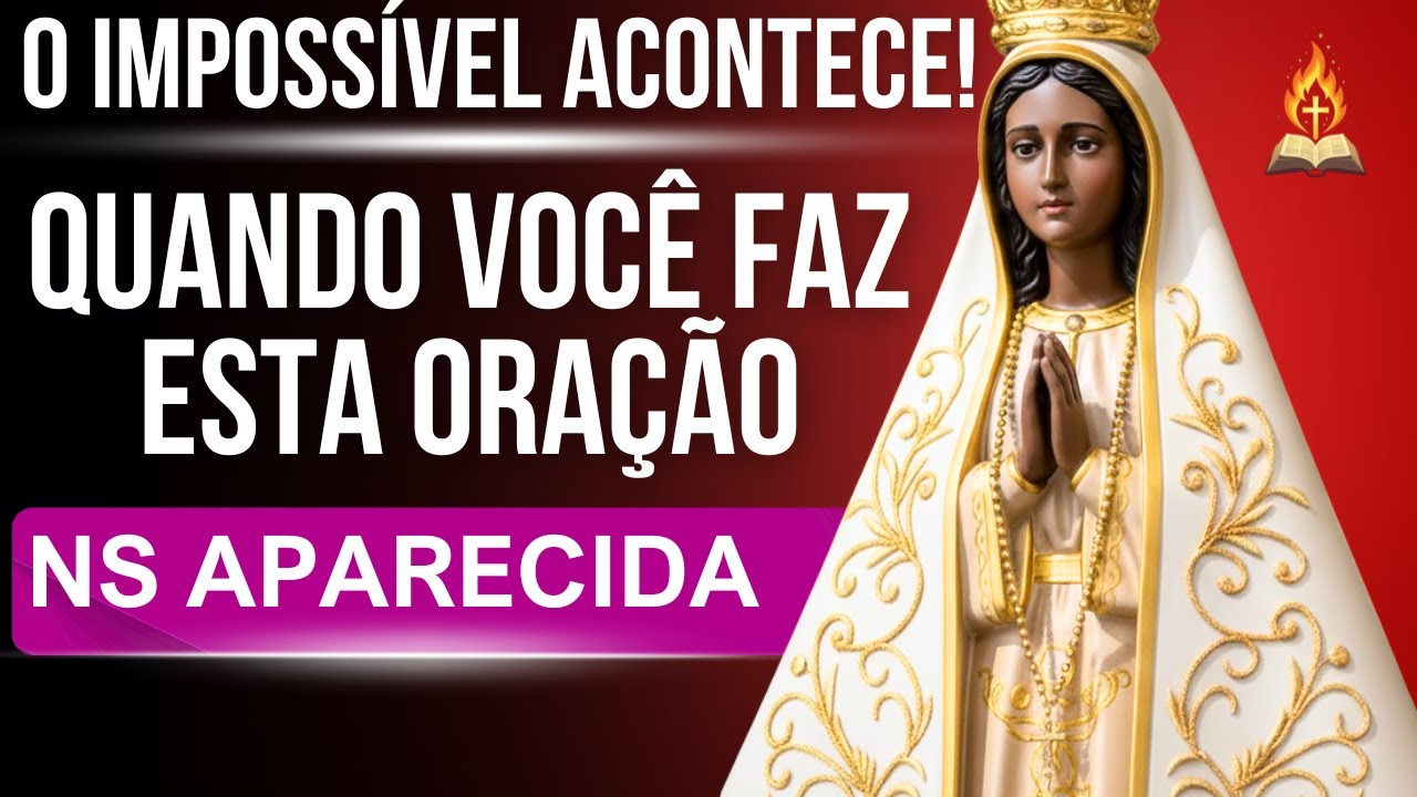🔥NÃO IGNORE: ESTA ORAÇÃO A NOSSA SENHORA APARECIDA MUDA TUDO
