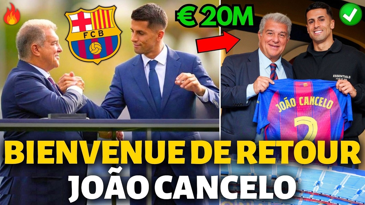🚨OFFICIEL✅ BARCELONE CONFIRME LE EMBAUCHE DE JOÃO CANCELO! BIENVENUE DE RETOUR! ACTU DE BARCELONE!