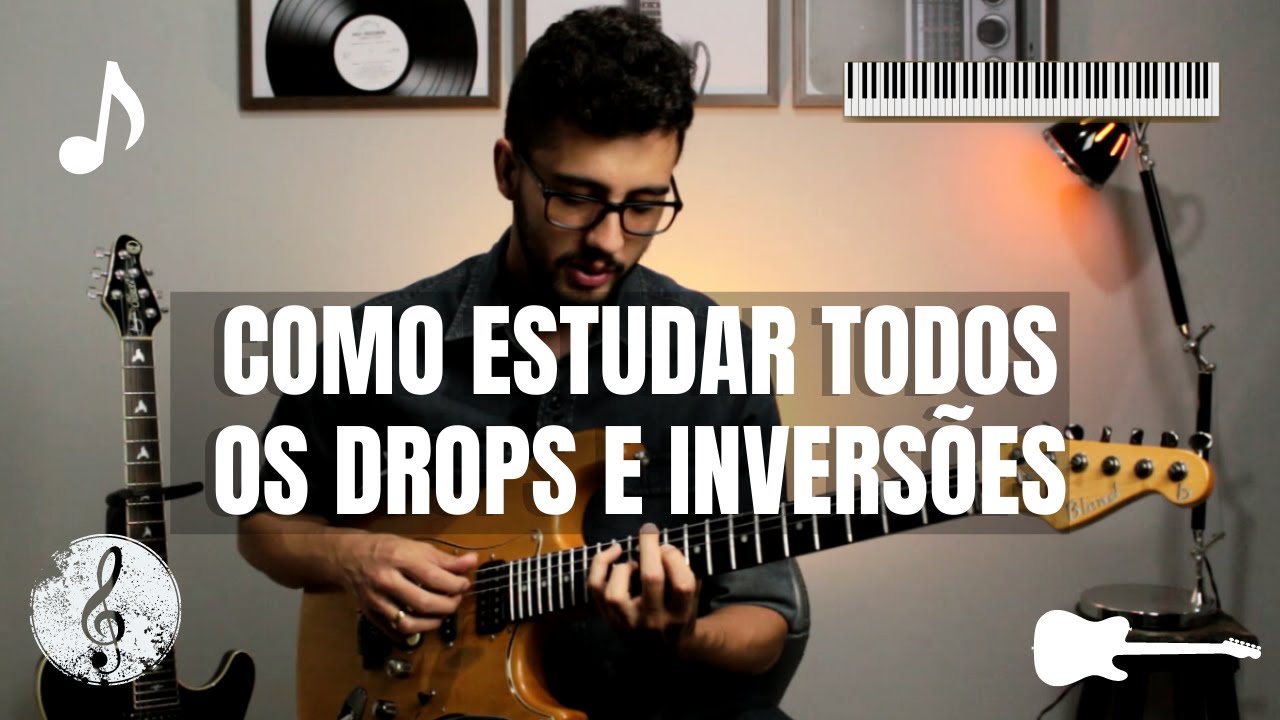 COMO ESTUDAR TODOS OS DROPS E INVERSÕES NA GUITARRA