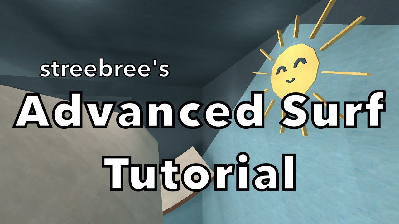 Streebree's Advanced Surfing Guide [CS:GO, CS:S, TF2] -- Mechanics and Speedrunning Strategies