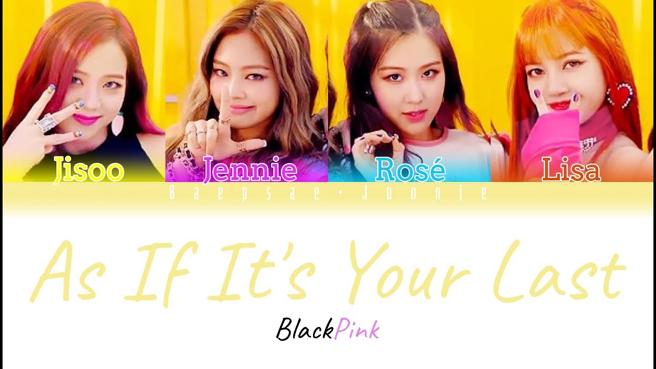 BlackPink - As If It's Your Last (Eng/Rom/Han) Color Coded Lyrics