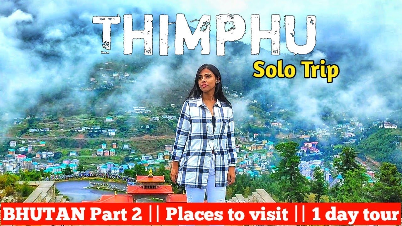 Bhutan Solo Trip || Part 2 || best places to visit in THIMPHU || about kingdom || Rashmi Kalita