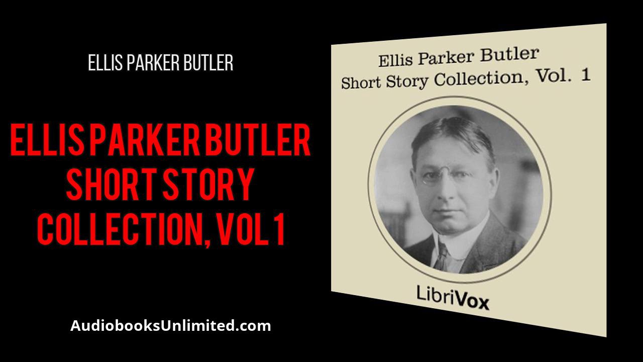 Ellis Parker Butler Short Story Collection, Vol 1 Audiobook