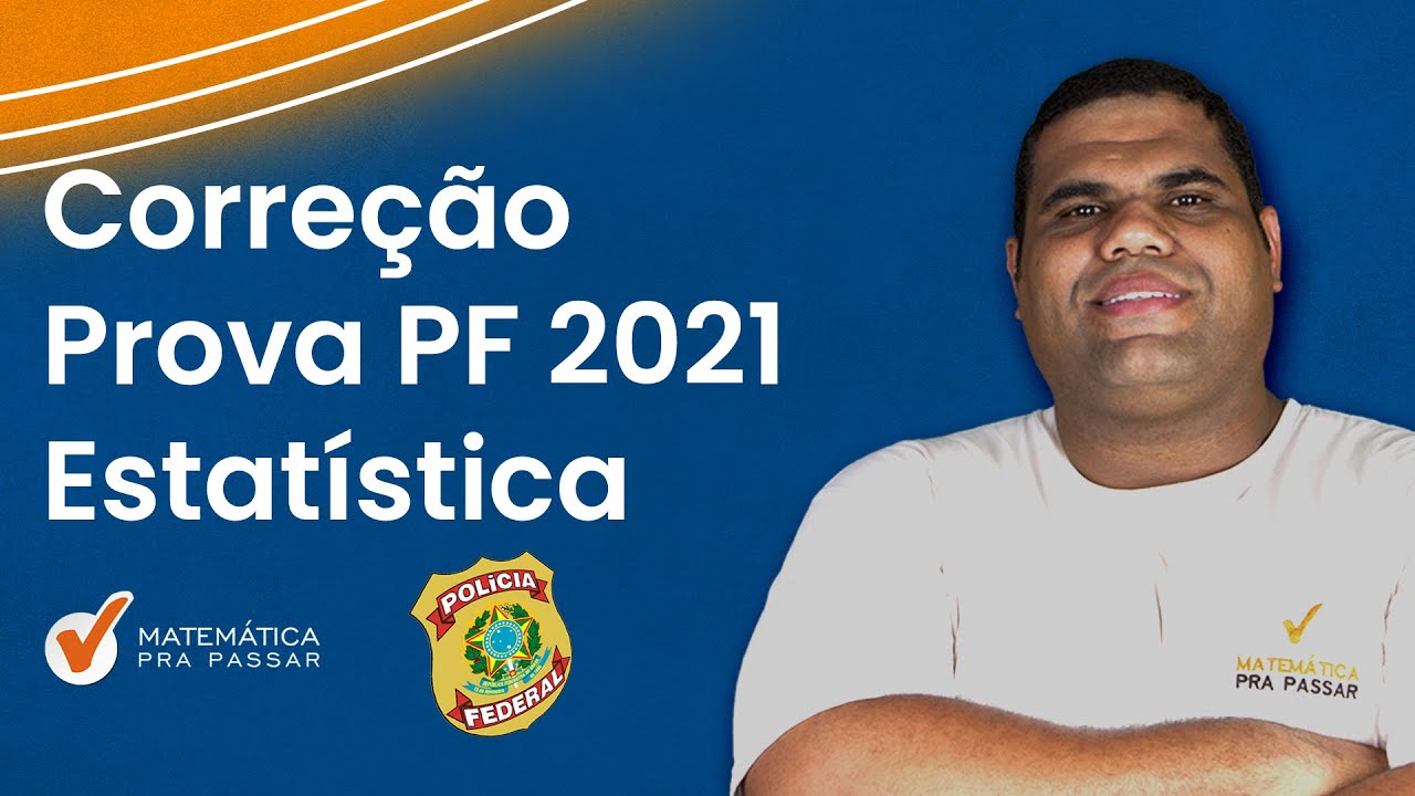 Correção da Prova da PF 2021 I Estatística I Agente | parte 2