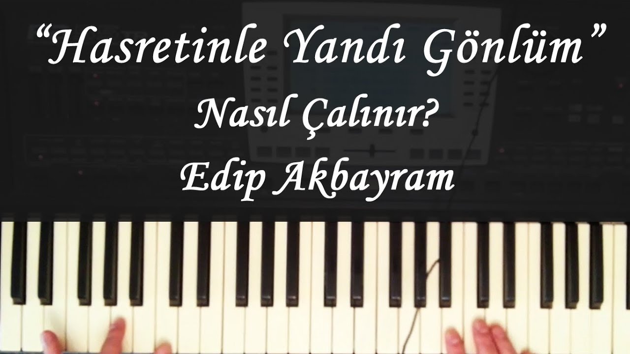 Hasretinle Yandı Gönlüm Nasıl Çalınır? Notaları ve Sözleri