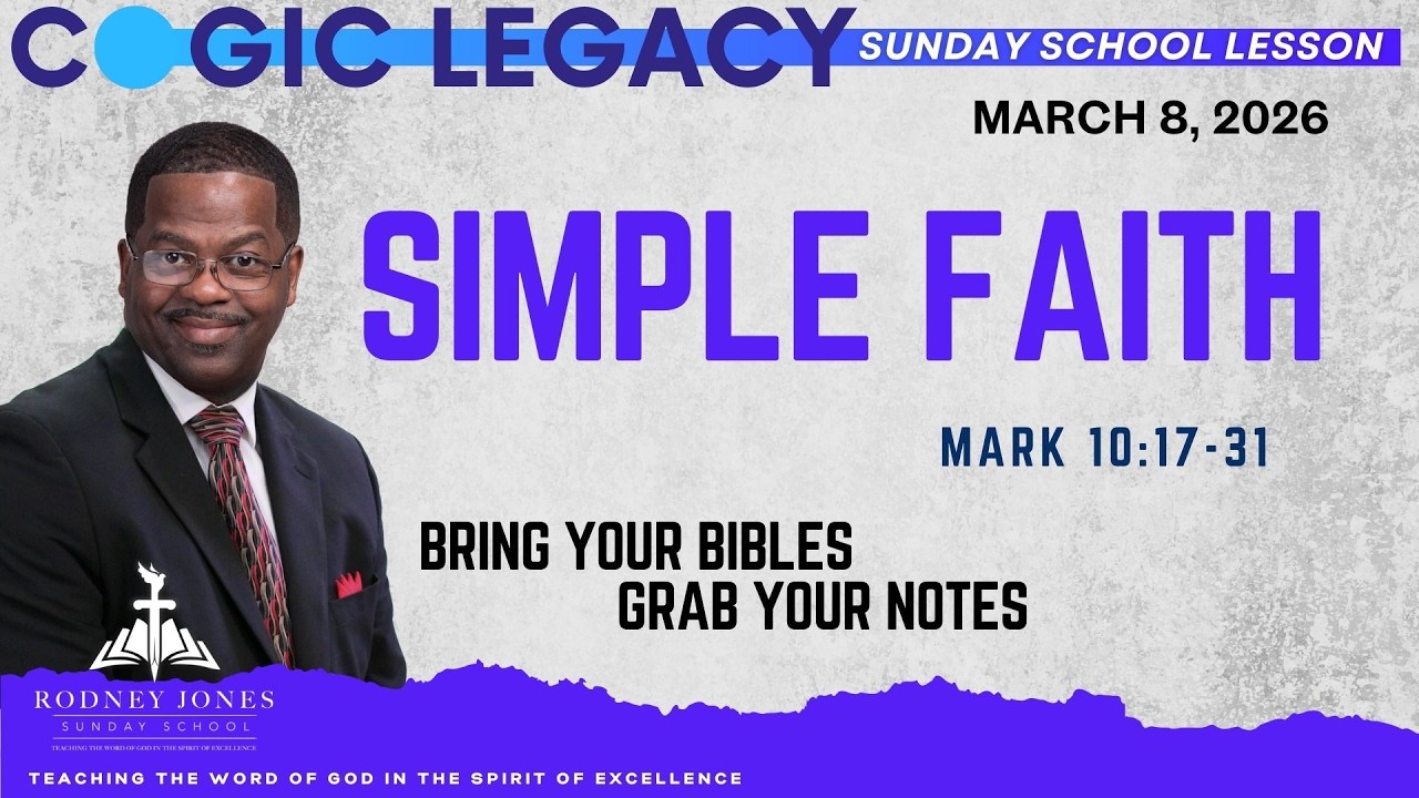 Simple Faith, Mark 10:17-31, March 8, 2026, COGIC Legacy Sunday School Lesson