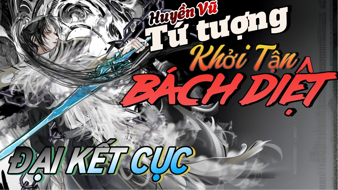 Đại kết cục | Huyền vũ tứ tượng - Khởi tận bách diệt | NT Vietsub