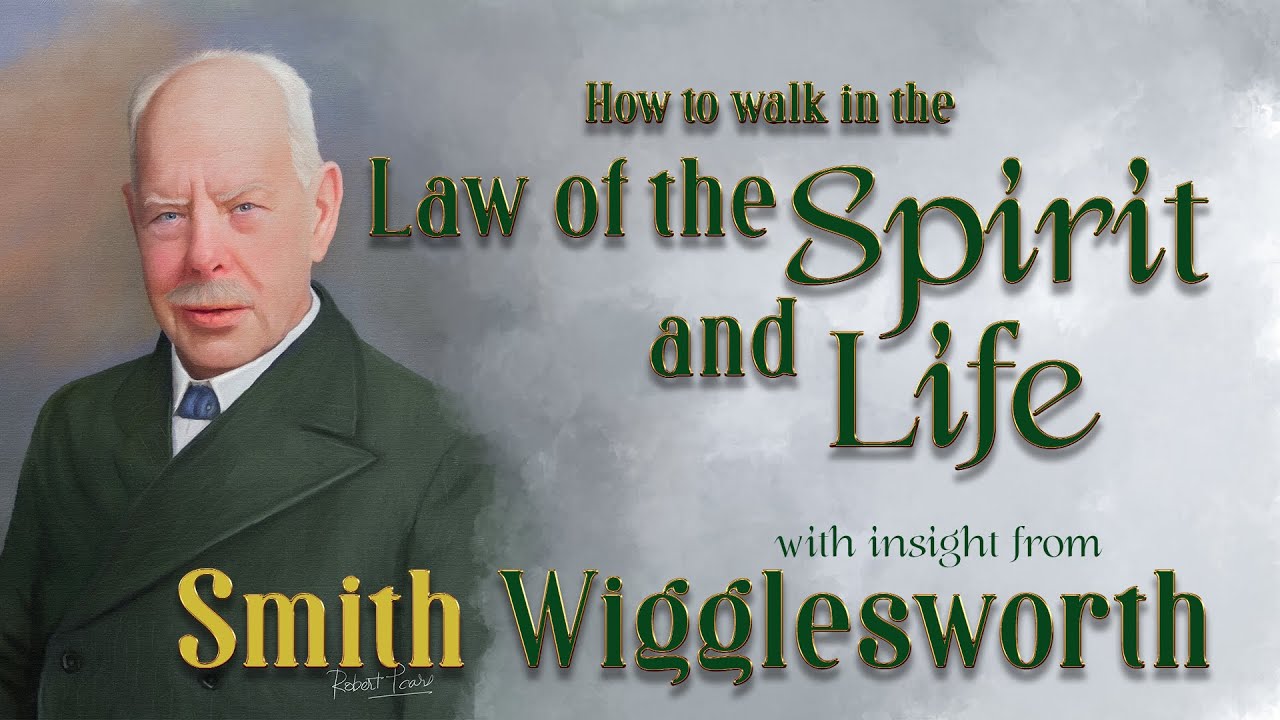 Smith Wigglesworth's Insight into the Law of the Spirit and Life