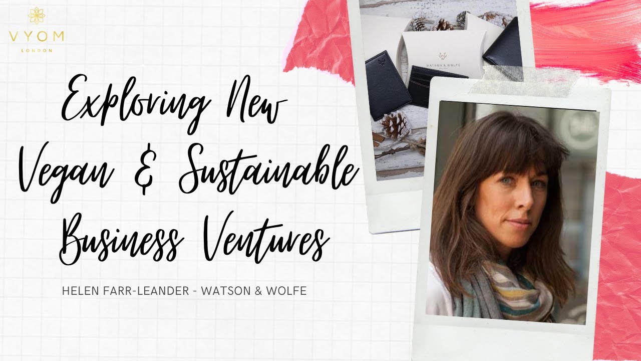 Exploring New Vegan & Sustainable Business Ventures |  Watson & Wolfe | Helen Farr-Leander