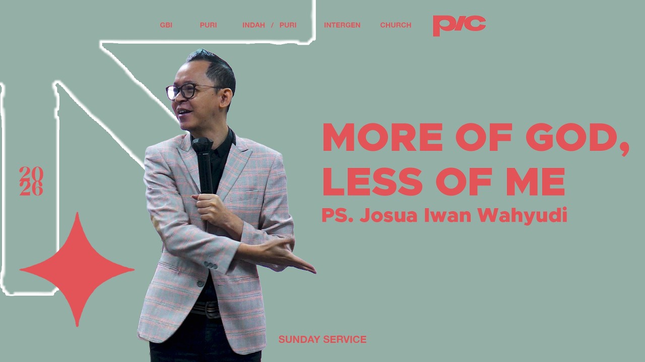 Ps. Josua Iwan Wahyudi - More of God, Less of Me // PIC LOT Sermon 08 Februari 2026