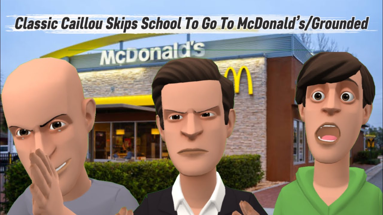 Classic Caillou Skips School To Go To McDonald’s/Grounded
