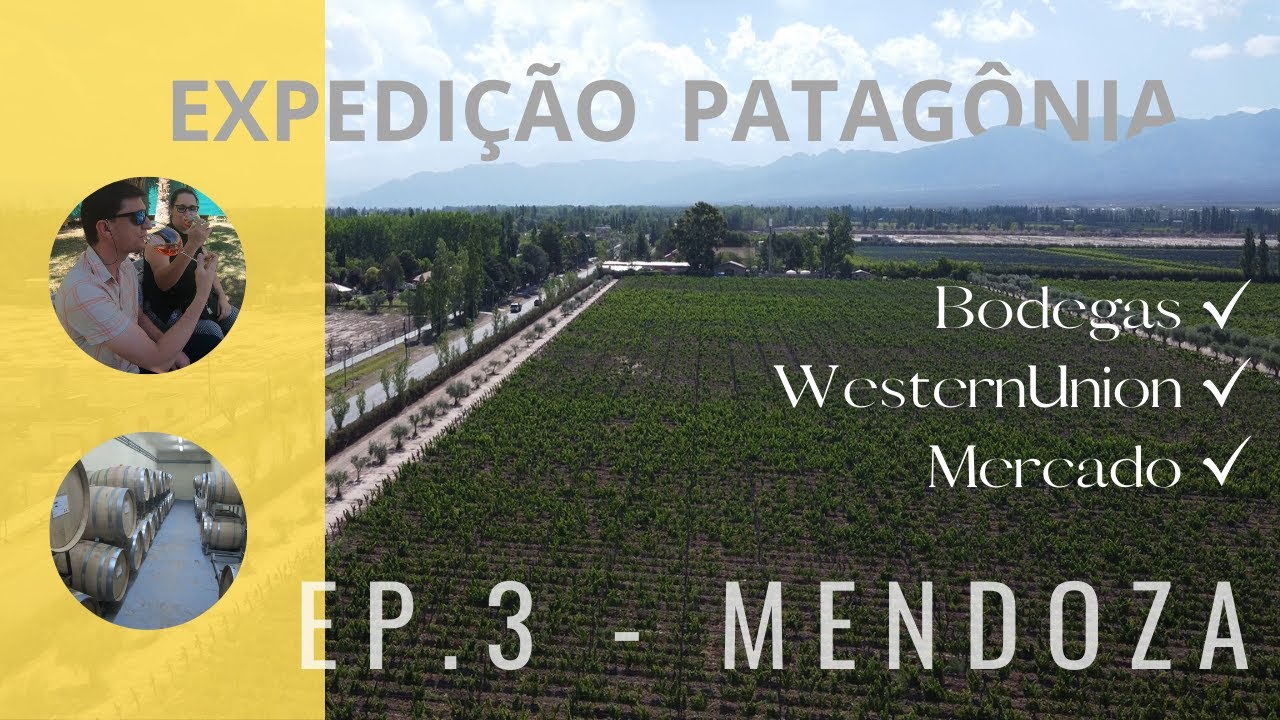 PATAGÔNIA - Ep.03 - MENDOZA | Dicas | Bodegas | WesternUnion | Mercado