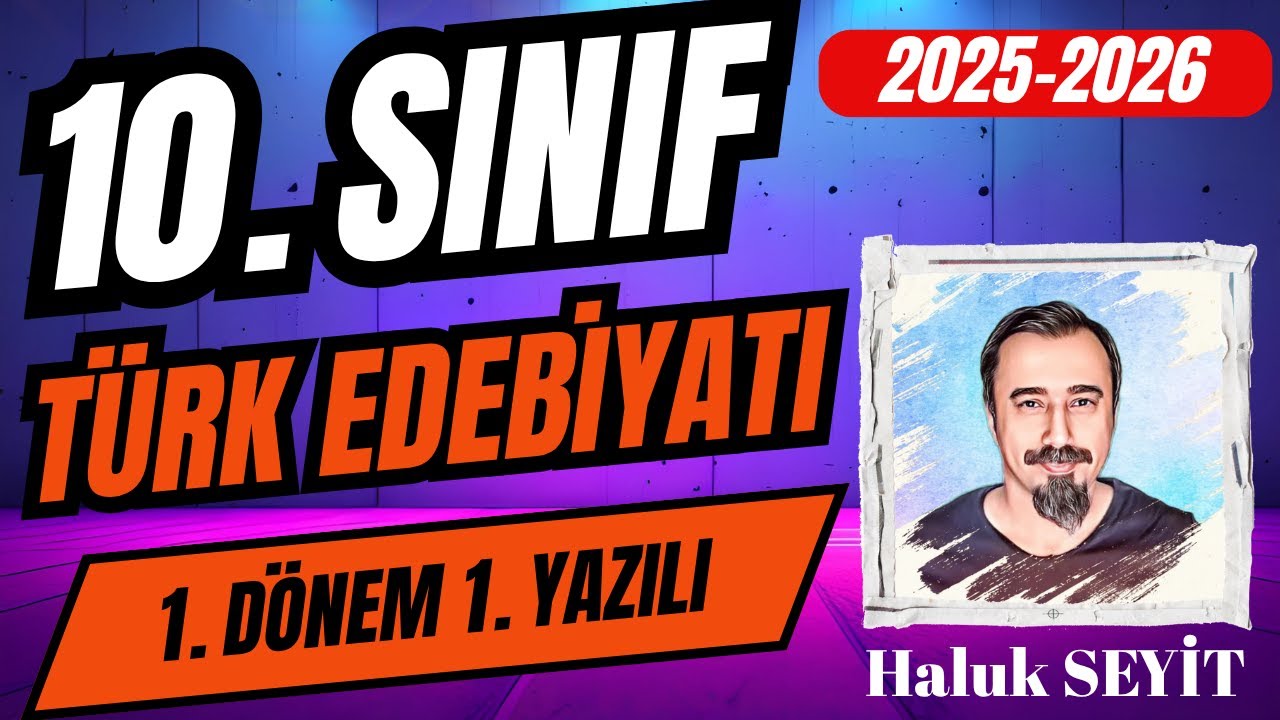 10. SINIF TÜRK DİLİ VE EDEBİYATI - 1. DÖNEM 1. YAZILI ( YAZILIYA HAZIRLIK I 2025 - 2026 )