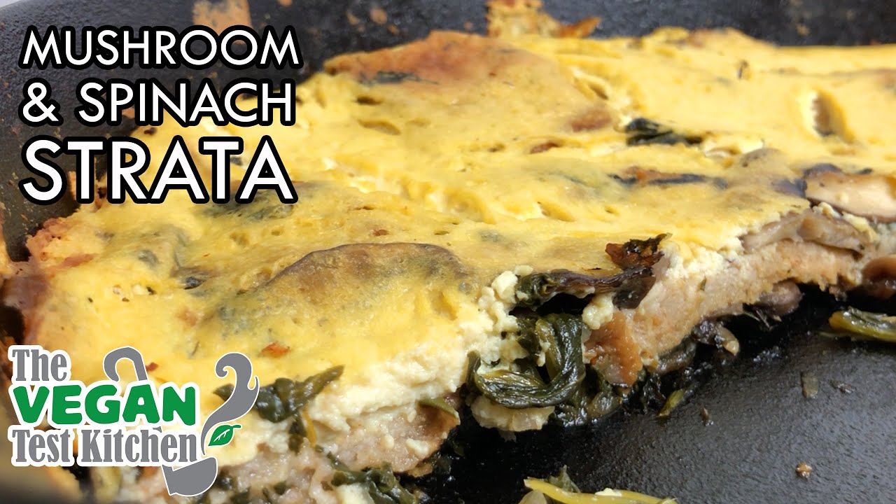 Mushroom & Spinach Strata Recipe | The Vegan Test Kitchen