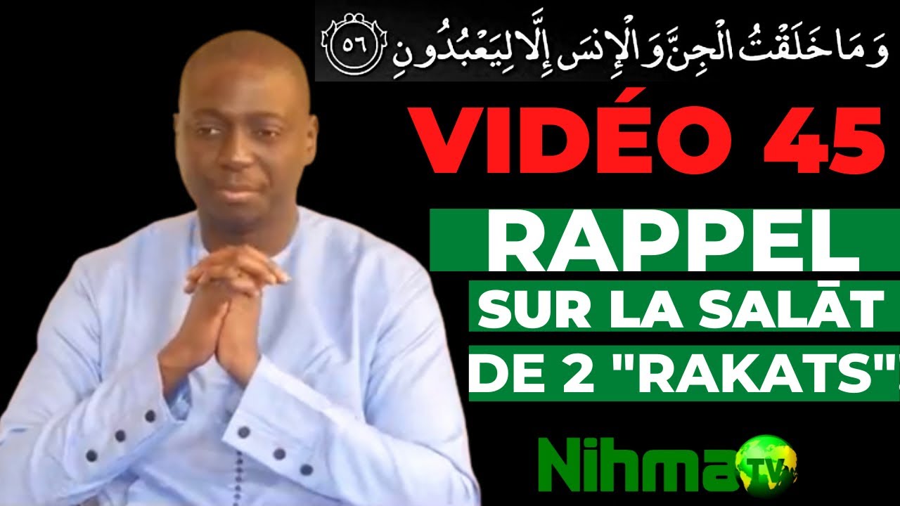 Vidéo 45: Rappel sur la salāt (la prière) de 2 