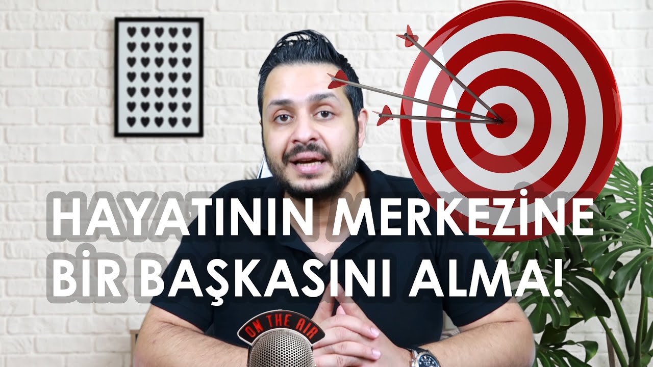 HAYATININ MERKEZİNE BAŞKASINI ALMAK (İlişki Bağımlılığı)