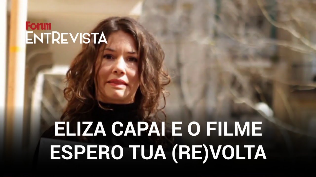 Entrevista com Eliza Capai, autora do filme Espero tua (Re)volta