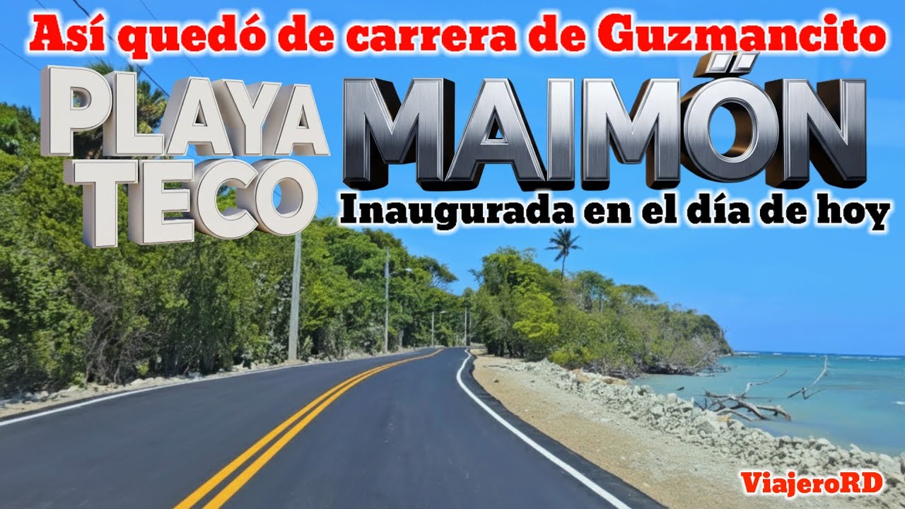 Dejan inaugurada la carretera de la Playa Teco, Guzmancito, Maimón en Puerto Plata 