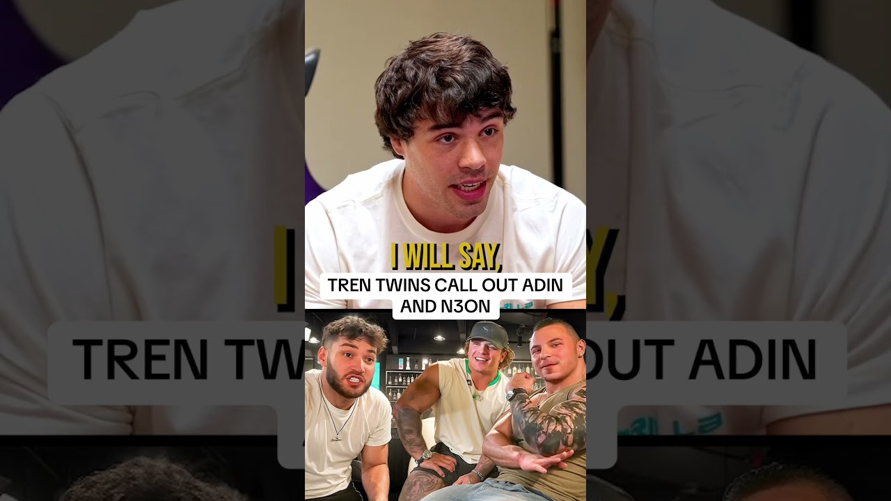 Tren twins call out Adinross and N3on